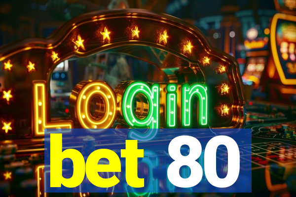 bet 80